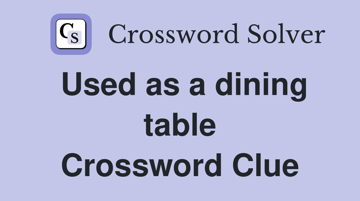 Used as a dining table Crossword Clue
