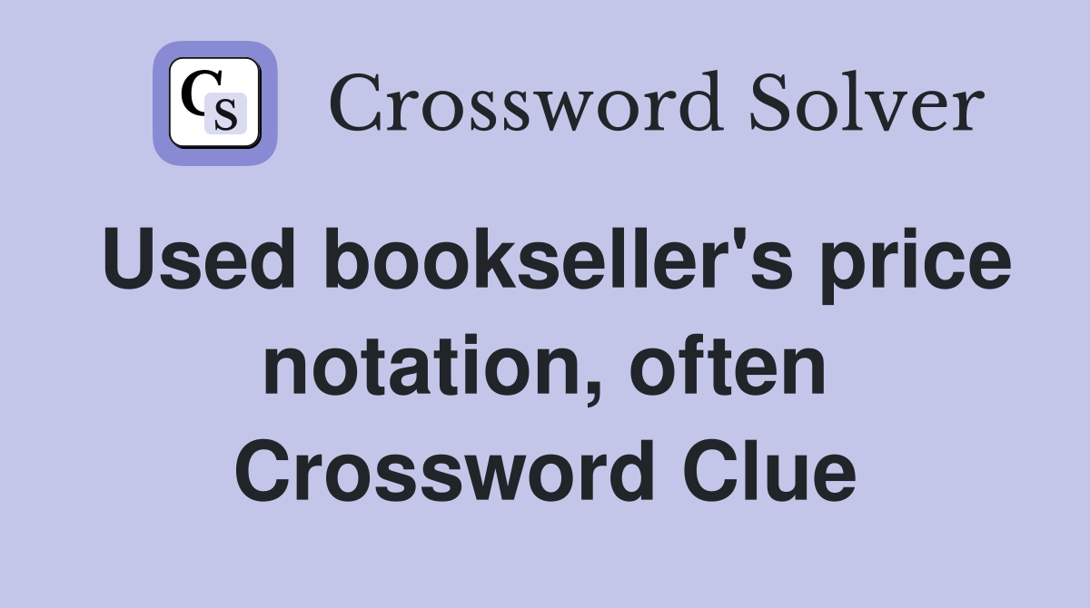Used bookseller's price notation, often Crossword Clue