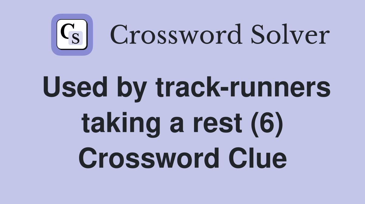 Used by track-runners taking a rest (6) Crossword Clue