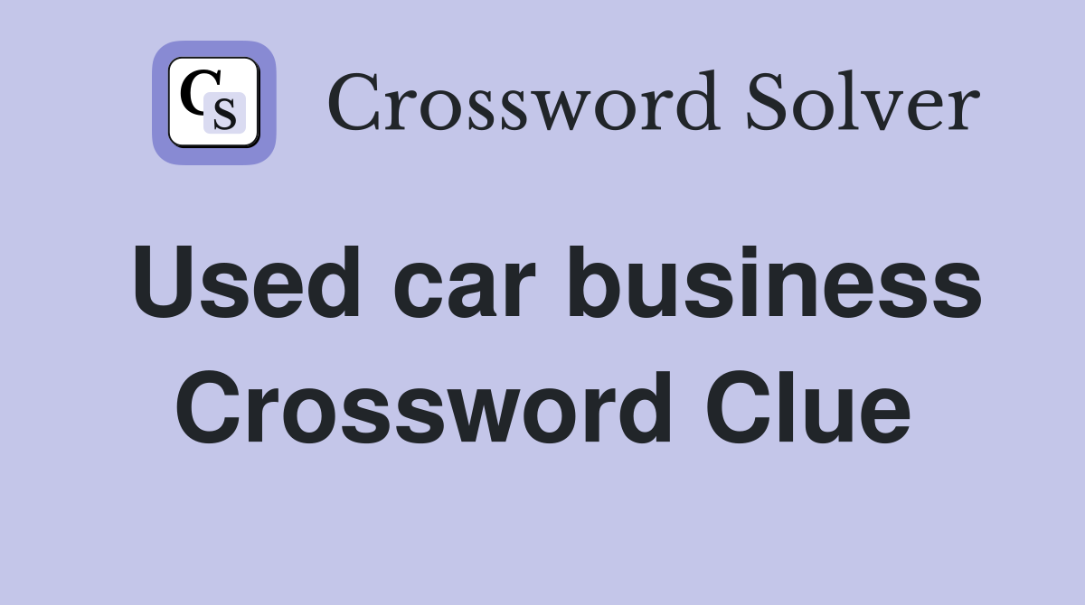 Used car business Crossword Clue