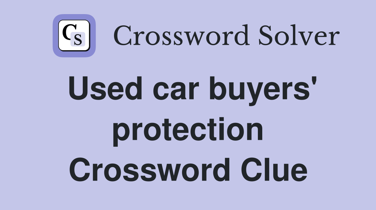 Used car buyers' protection Crossword Clue
