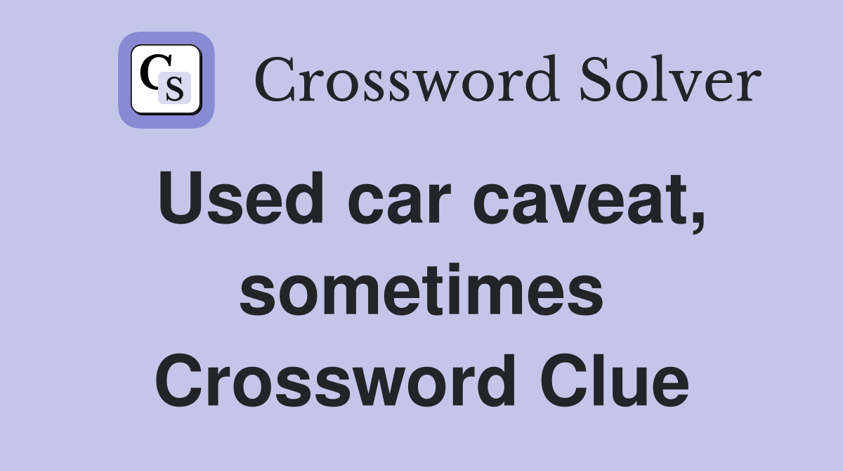 Used car caveat, sometimes Crossword Clue