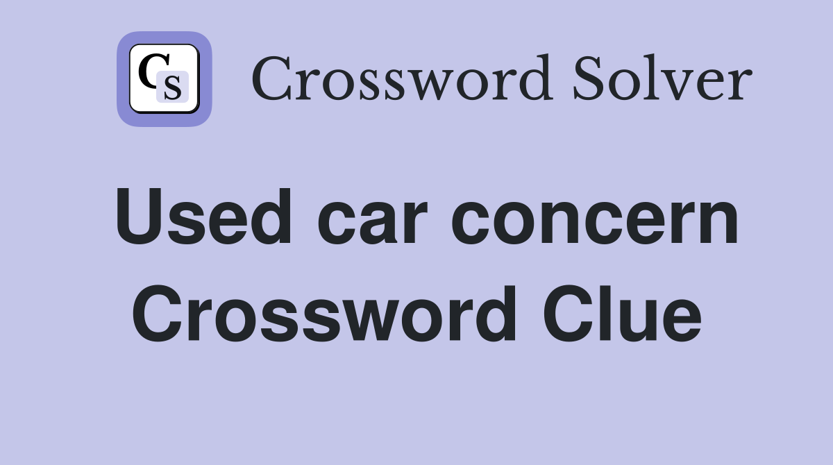 Used car concern Crossword Clue