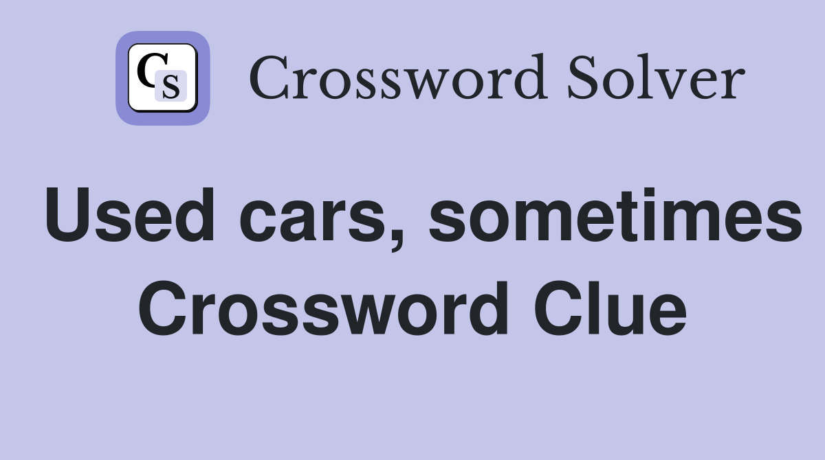 Used cars, sometimes Crossword Clue