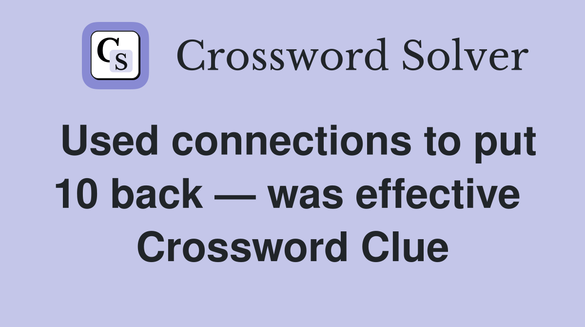 Used connections to put 10 back — was effective  Crossword Clue