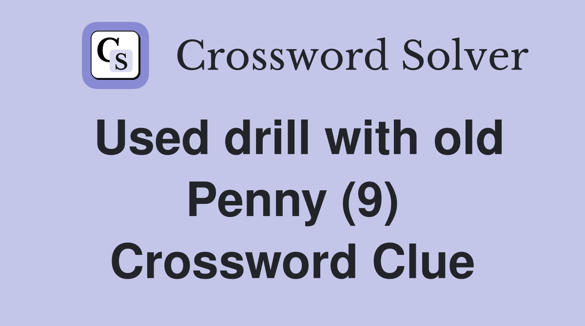 Used drill with old Penny (9) Crossword Clue