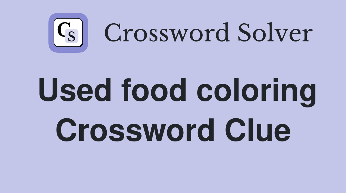 Used food coloring Crossword Clue