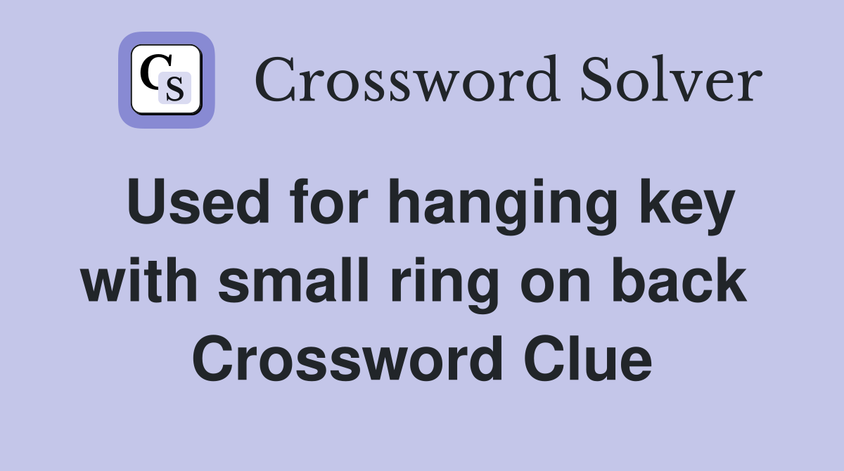 Used for hanging key with small ring on back  Crossword Clue