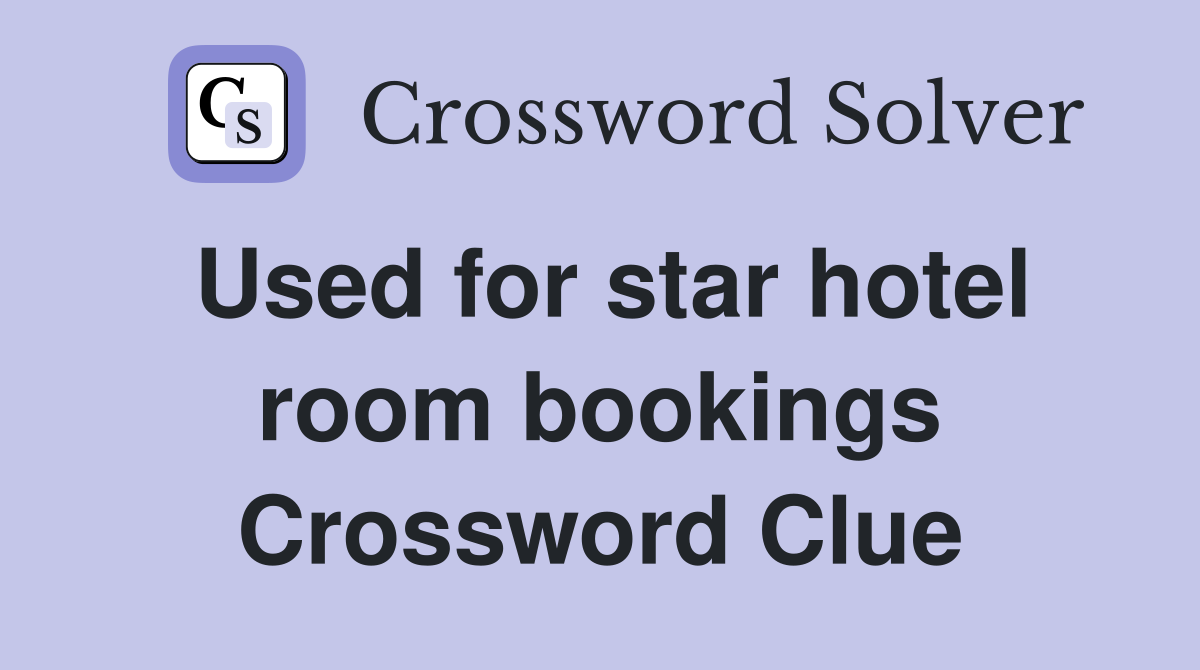 Used for star hotel room bookings Crossword Clue