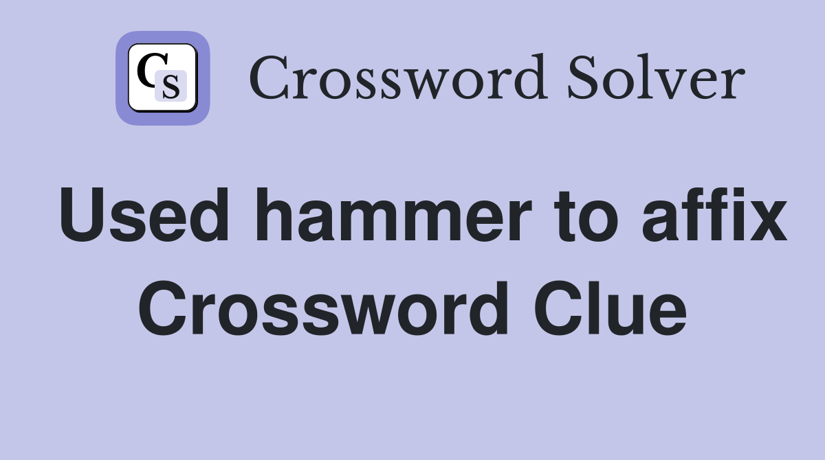 Used hammer to affix Crossword Clue