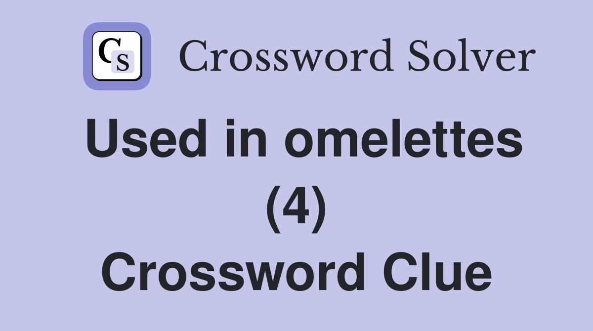 Used in omelettes (4) Crossword Clue