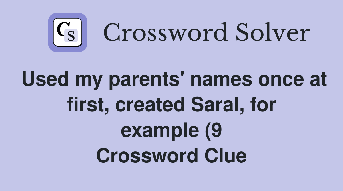 Used my parents #39 names once at first created Saral for example (9 Used my parents #39 names once at first created Saral for example (9