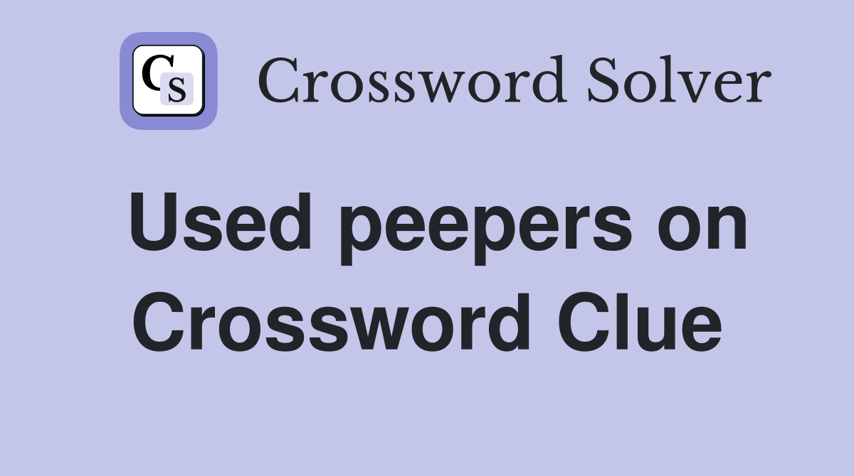 Used peepers on Crossword Clue