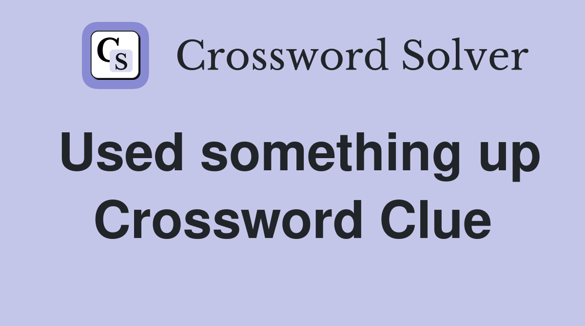 Used something up Crossword Clue