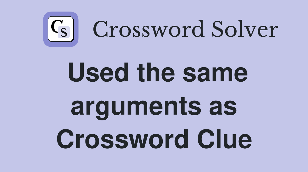 Used the same arguments as Crossword Clue