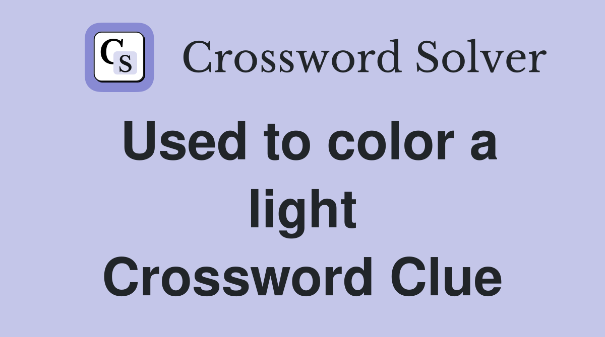 Used to color a light Crossword Clue