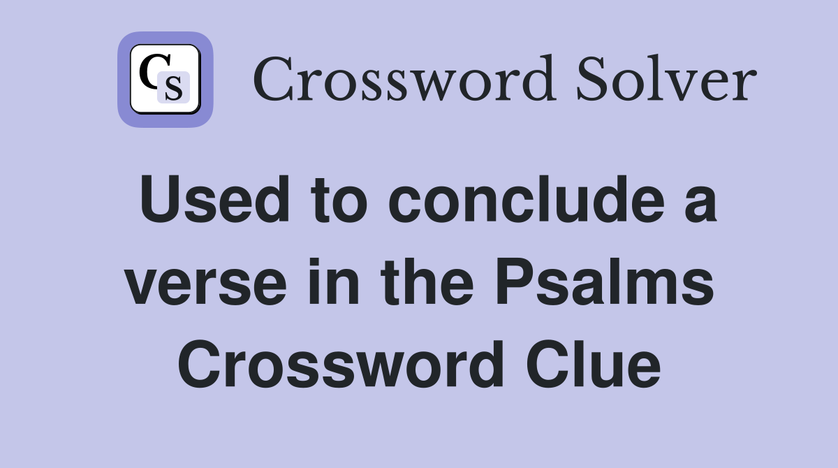 Used to conclude a verse in the Psalms Crossword Clue