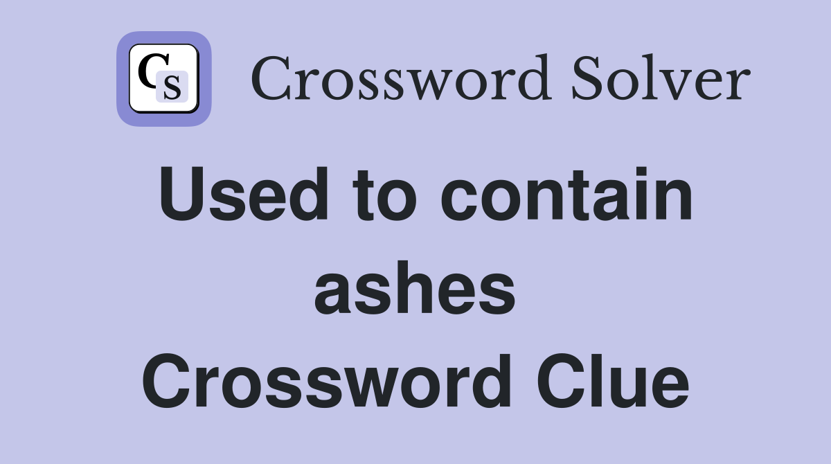 Used to contain ashes Crossword Clue