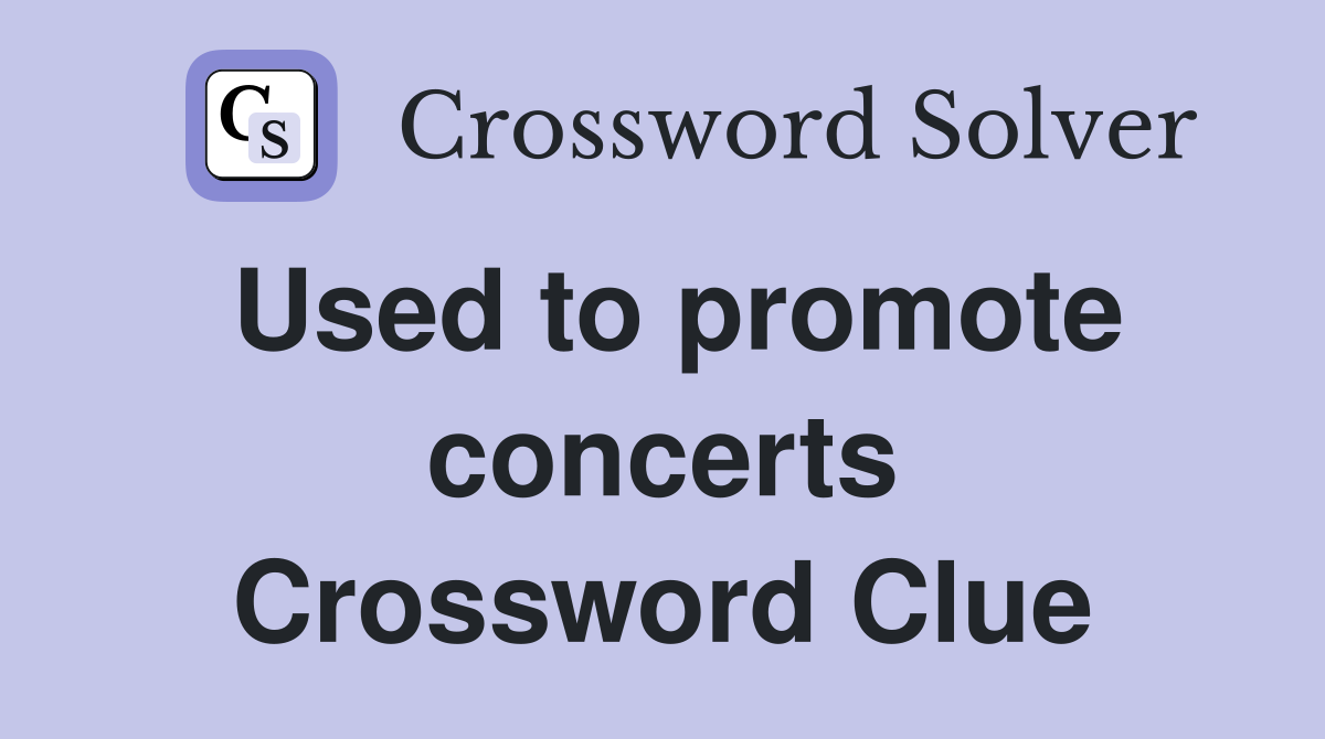Used to promote concerts Crossword Clue