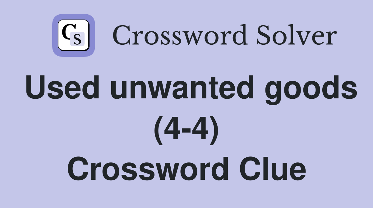 Used unwanted goods (4-4) Crossword Clue