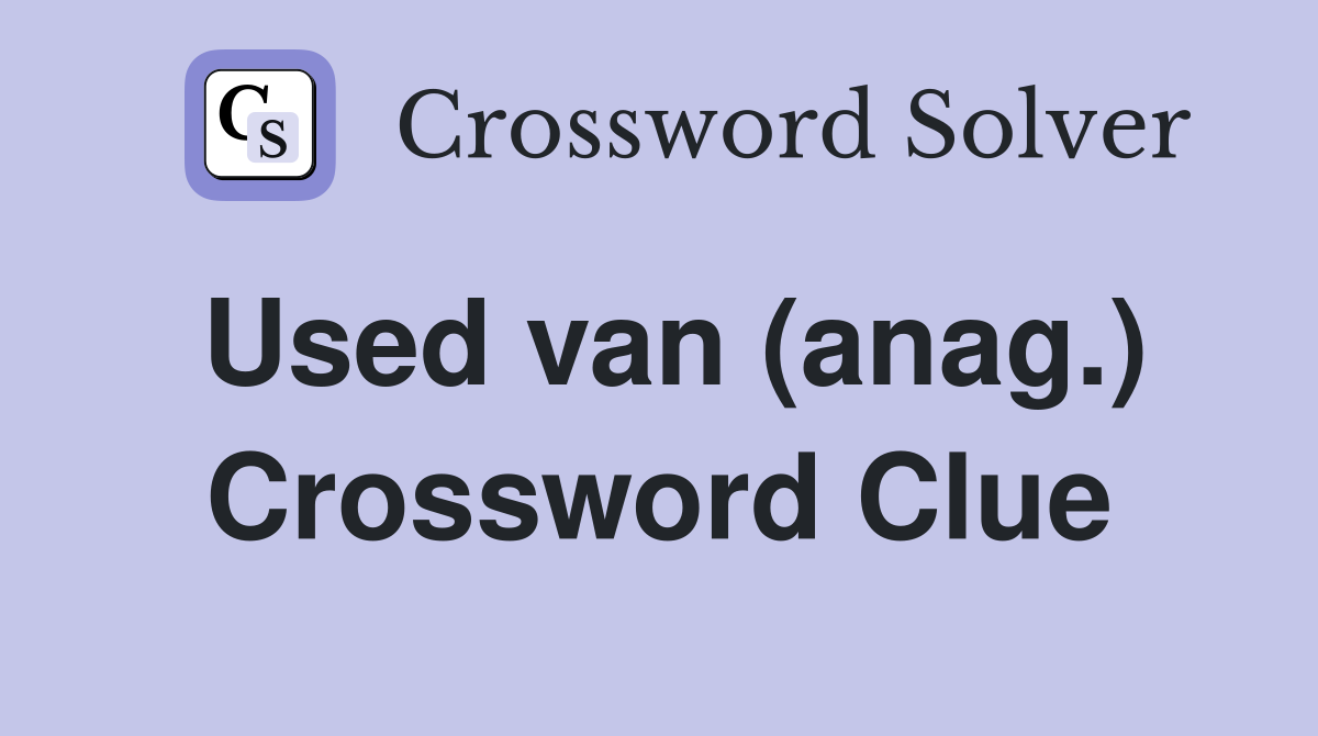Used van (anag.) Crossword Clue
