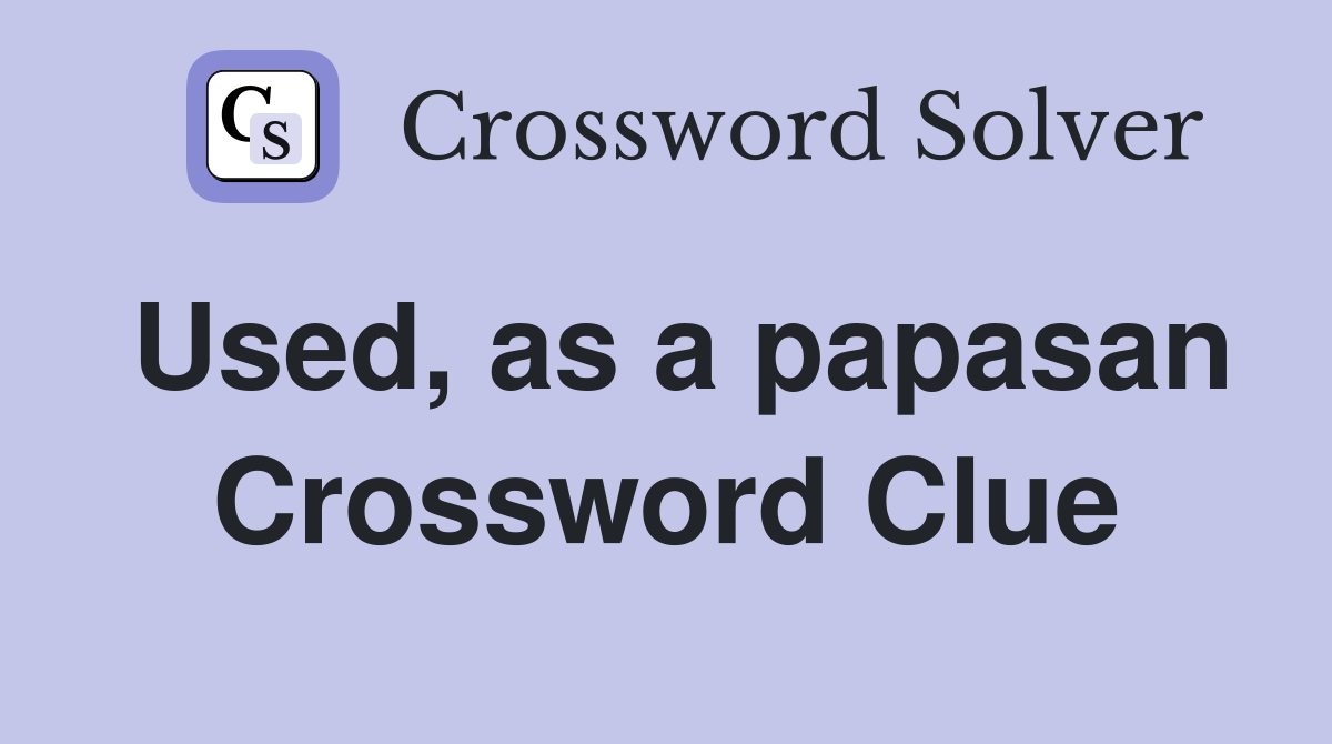 Used, as a papasan Crossword Clue