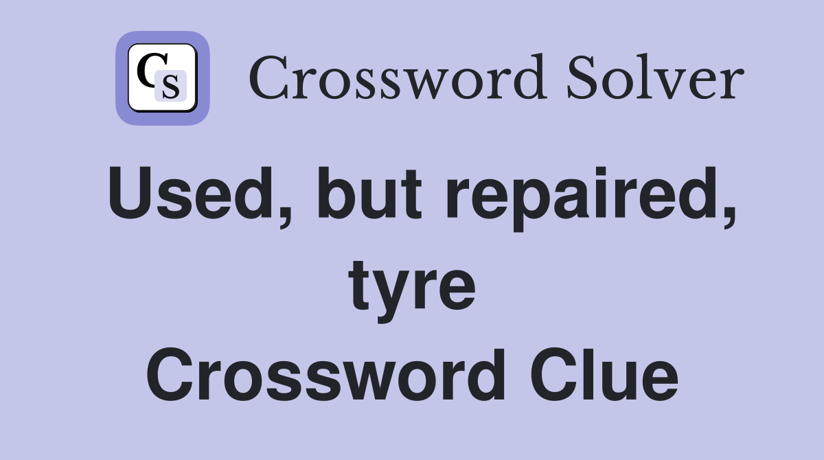 Used, but repaired, tyre Crossword Clue