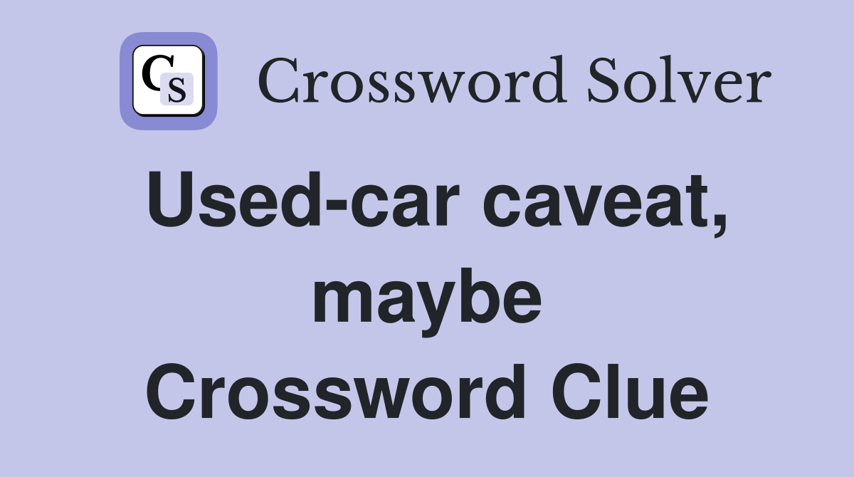 Used-car caveat, maybe Crossword Clue