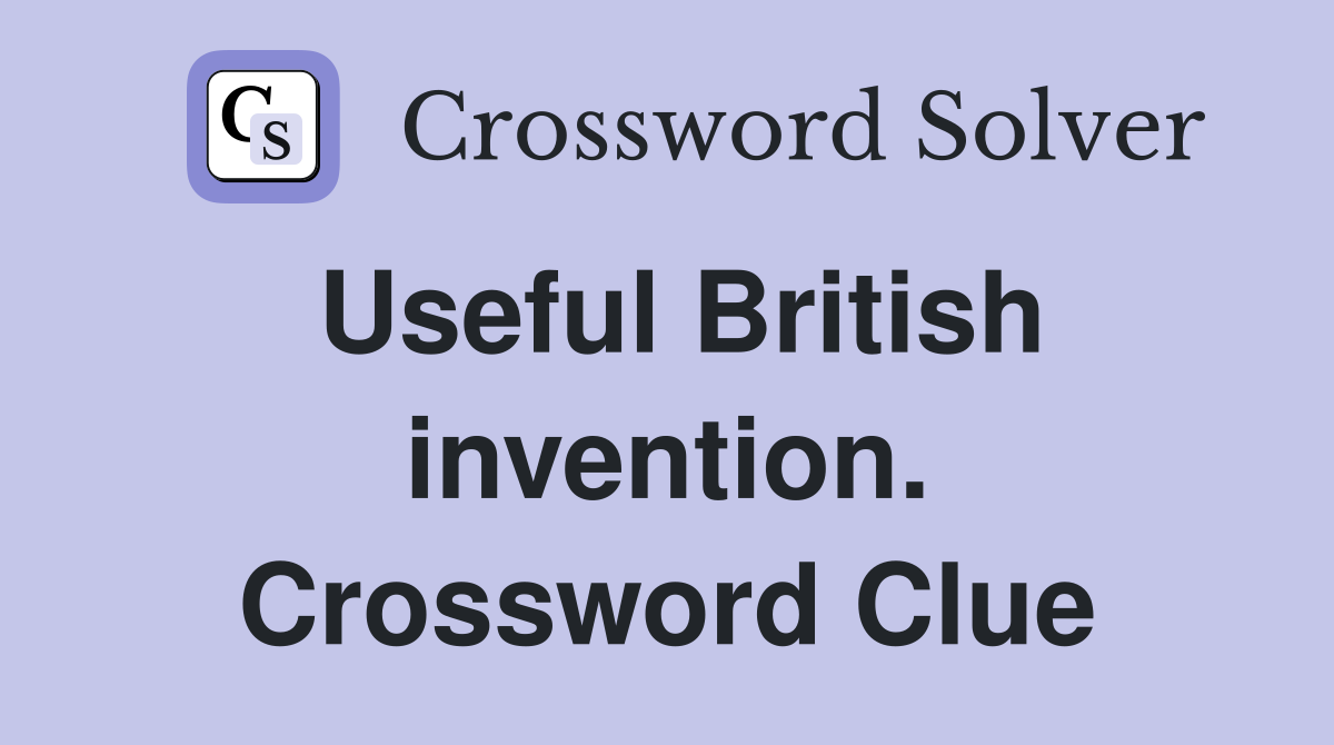 Useful British invention. Crossword Clue