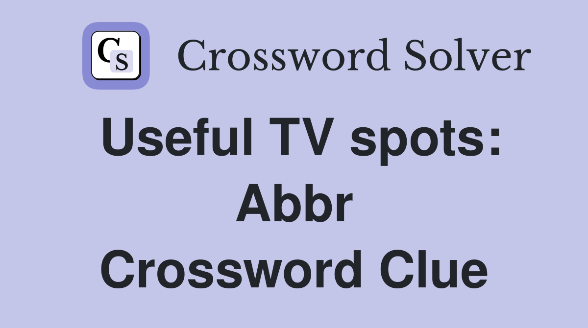 Useful TV spots: Abbr Crossword Clue