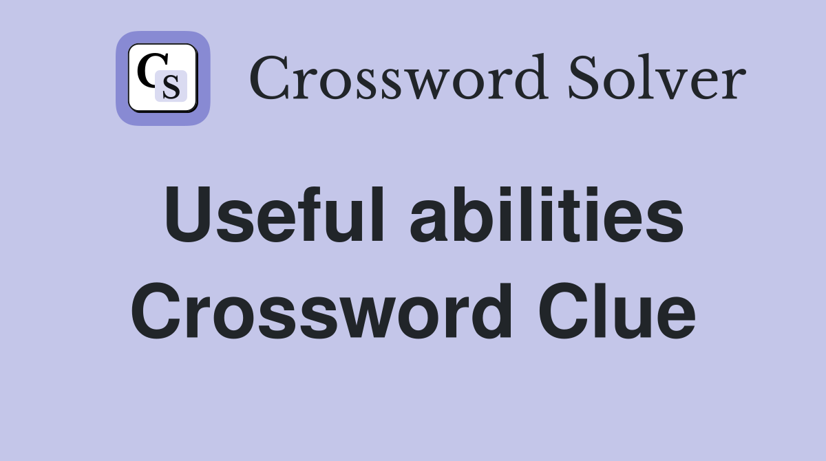 Useful abilities Crossword Clue