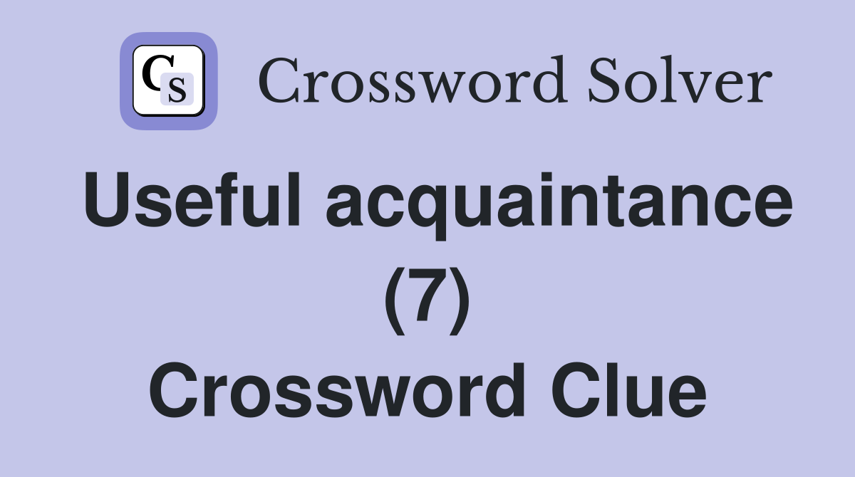 Useful acquaintance (7) Crossword Clue