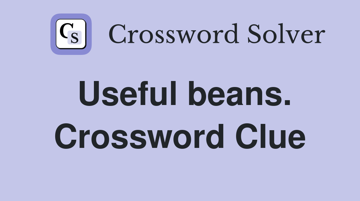 Useful beans. Crossword Clue