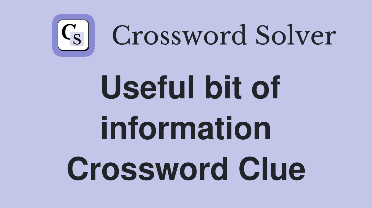 Useful bit of information Crossword Clue