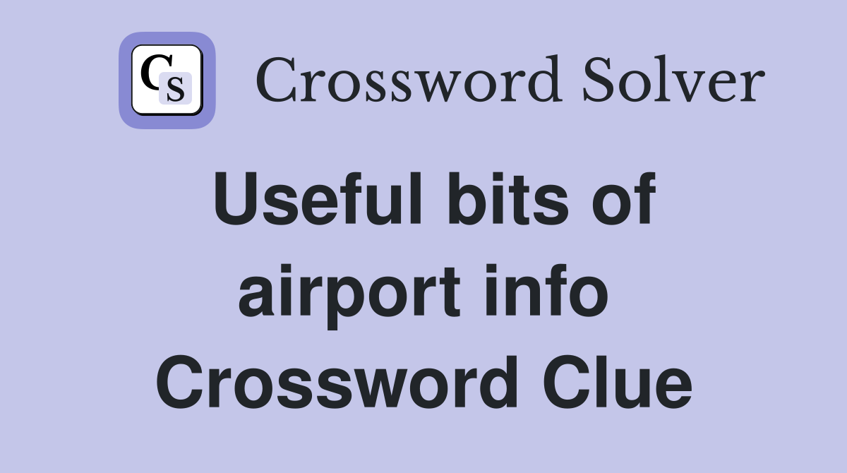 Useful bits of airport info Crossword Clue