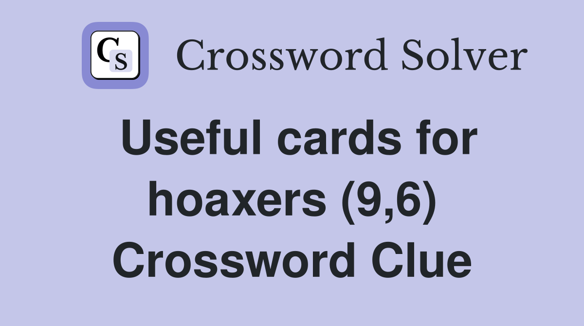Useful cards for hoaxers (9,6) Crossword Clue