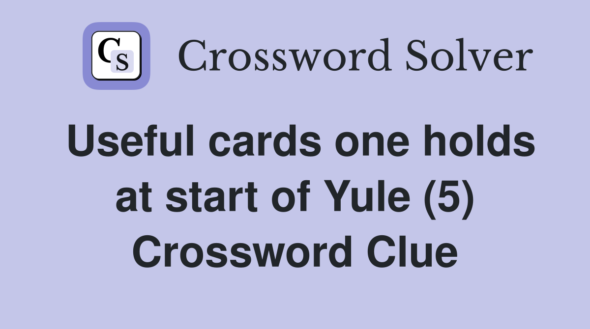 Useful cards one holds at start of Yule (5) Crossword Clue