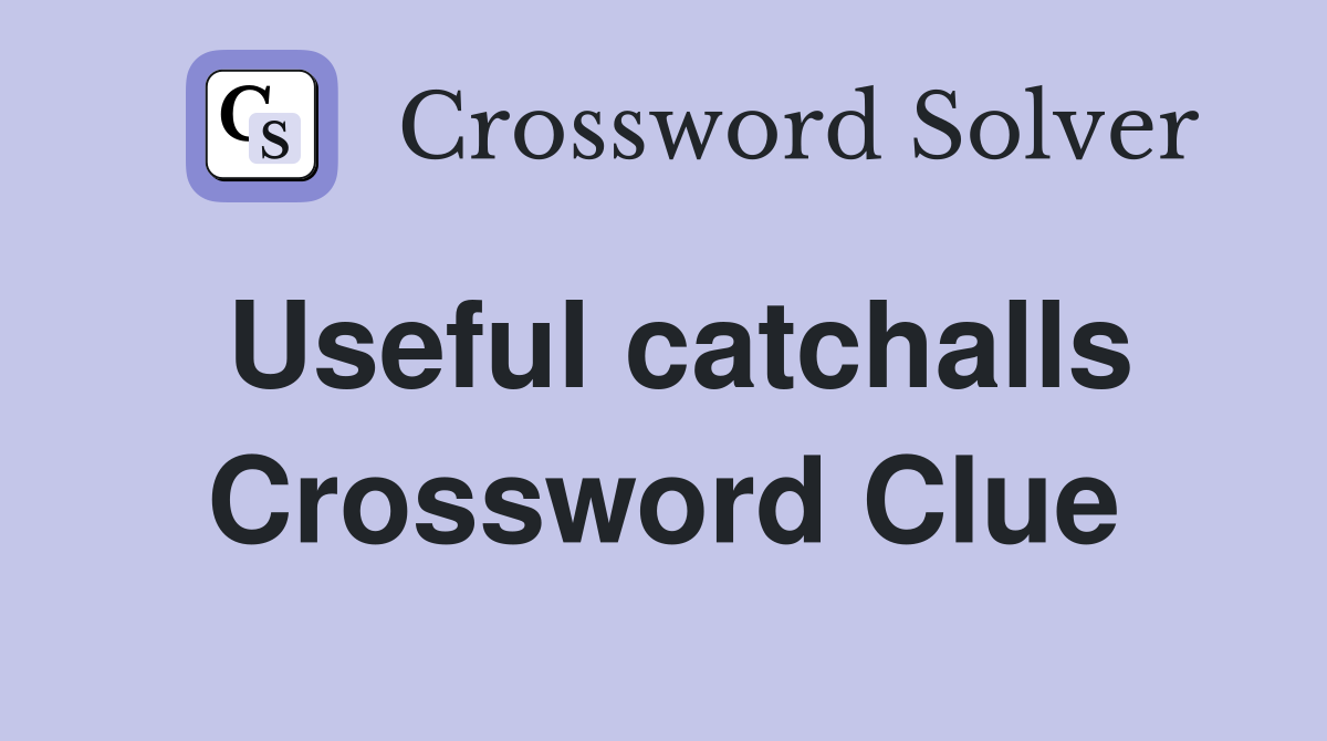 Useful catchalls Crossword Clue