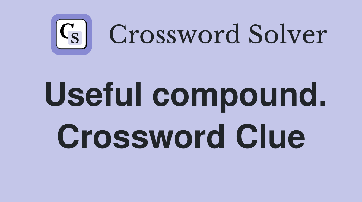 Useful compound. Crossword Clue