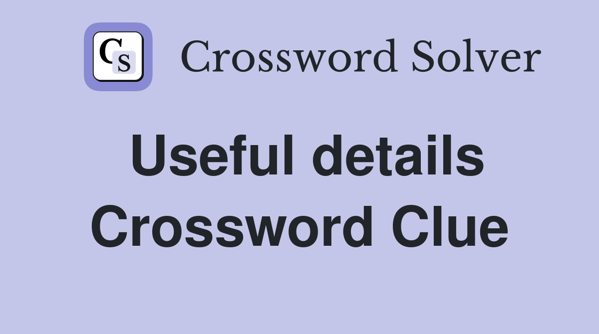 Useful details Crossword Clue
