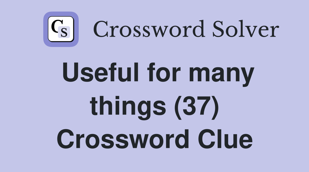 Useful for many things (37) Crossword Clue