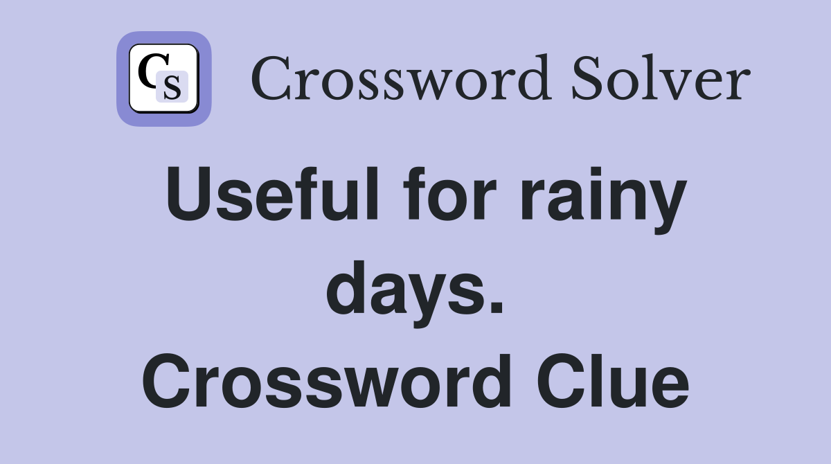 Useful for rainy days. Crossword Clue