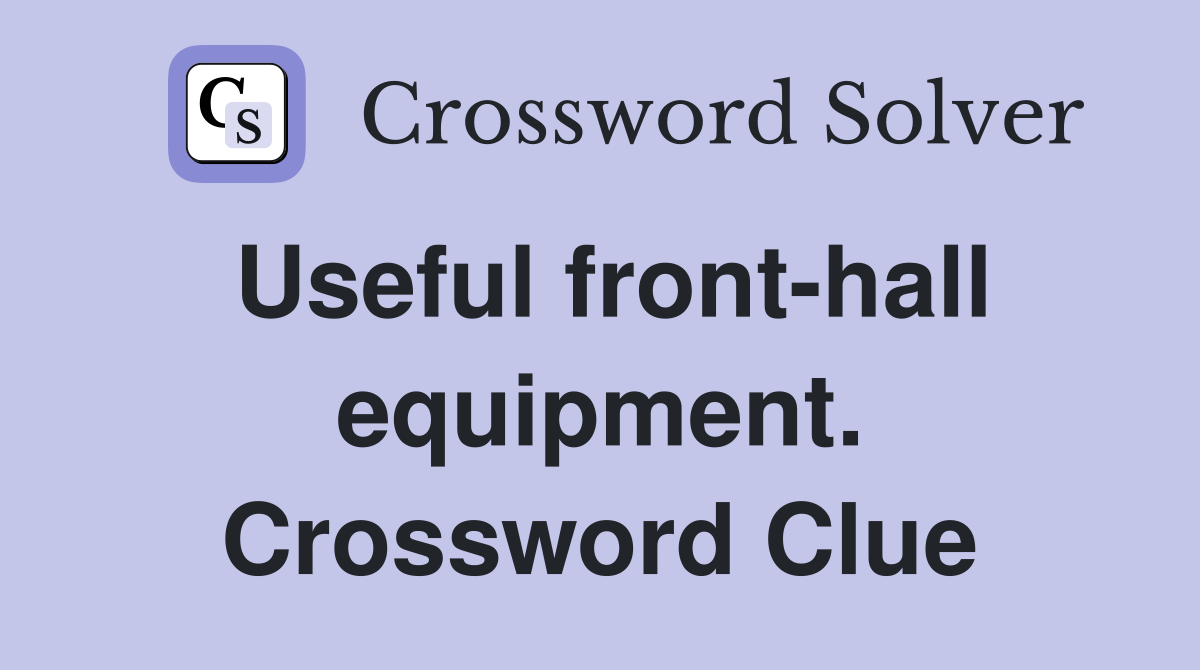 Useful front-hall equipment. Crossword Clue