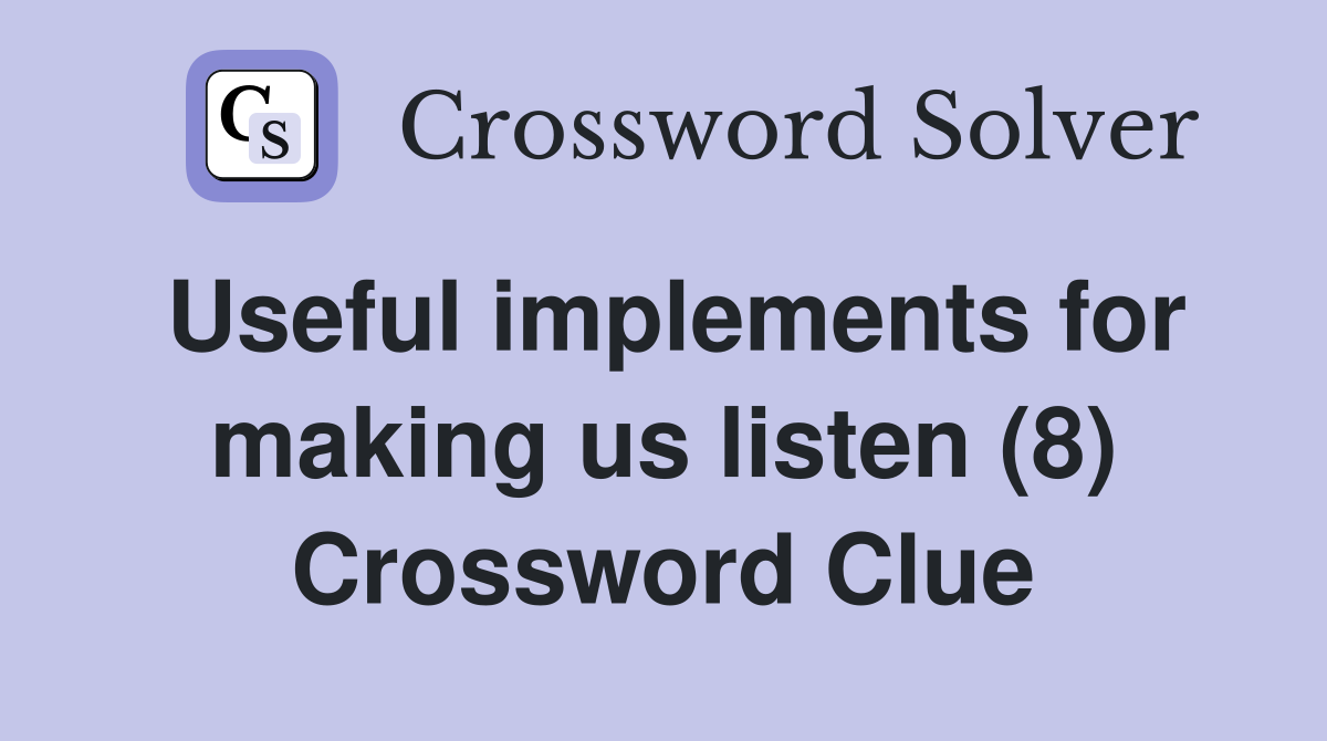 Useful implements for making us listen (8) Crossword Clue