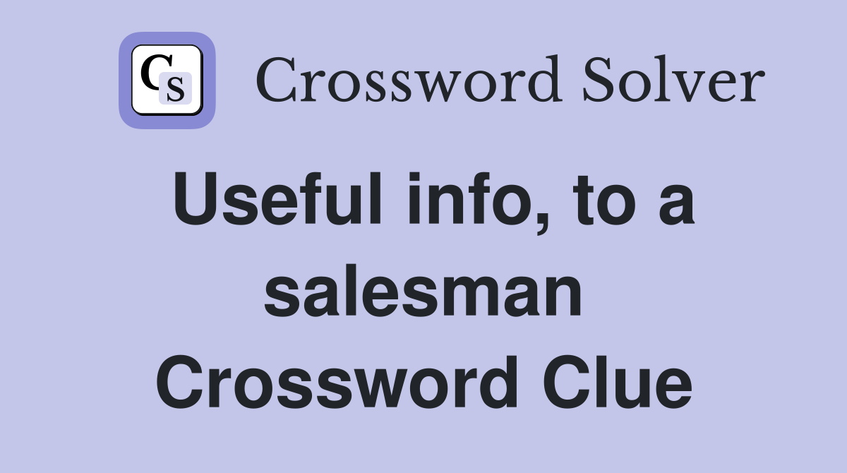 Useful info, to a salesman Crossword Clue