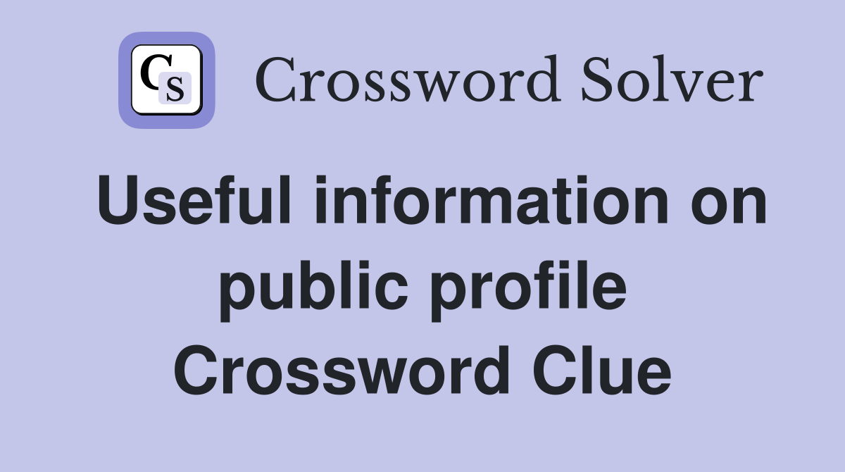 Useful information on public profile Crossword Clue