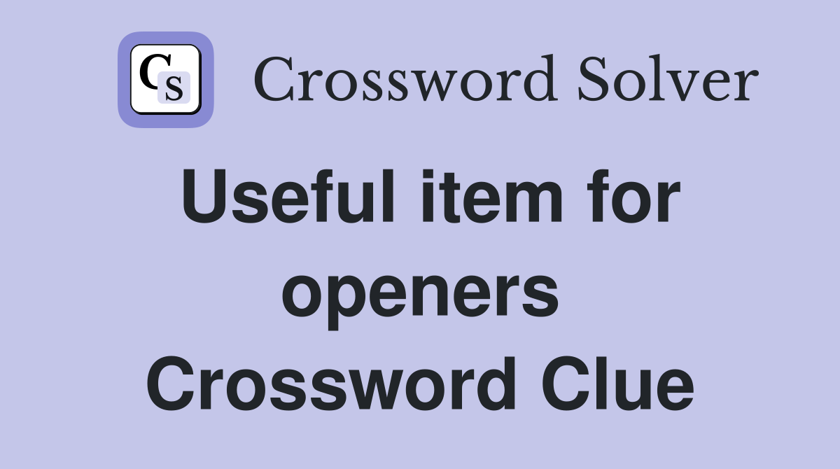Useful item for openers Crossword Clue