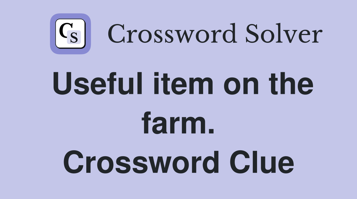 Useful item on the farm. Crossword Clue
