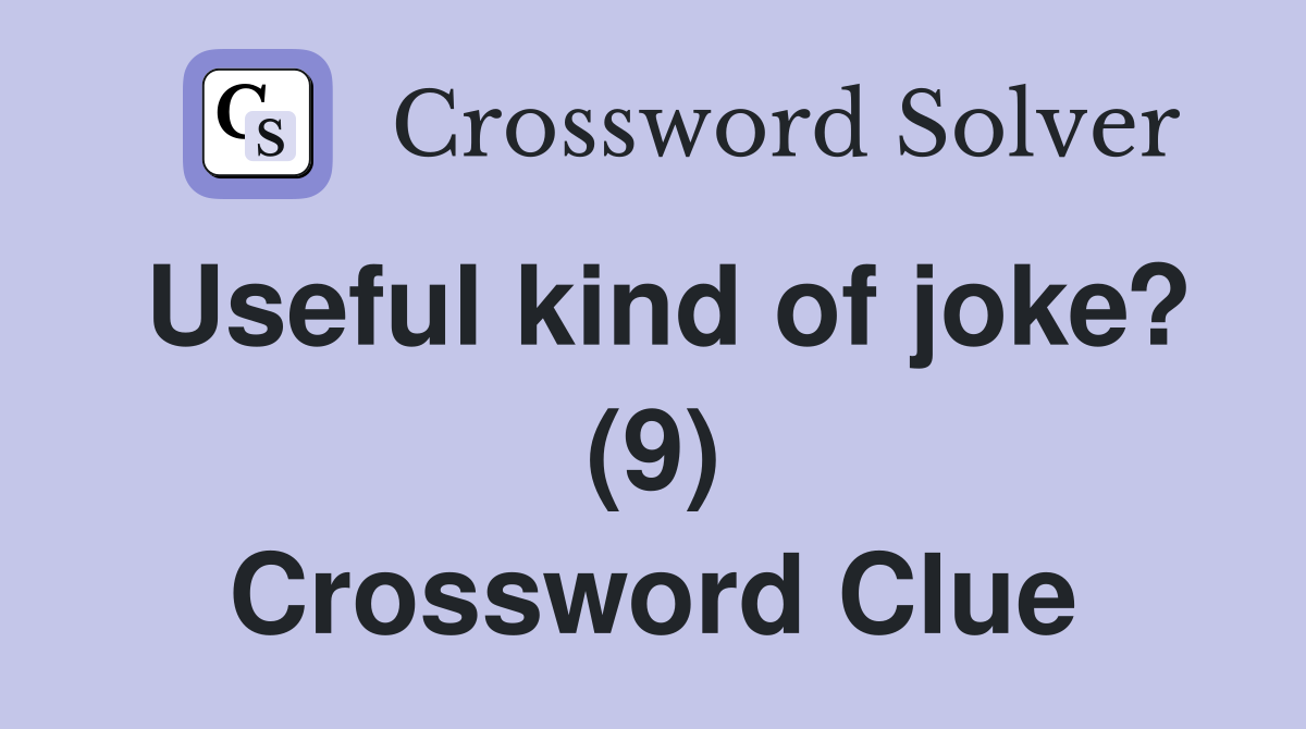 Useful kind of joke? (9) Crossword Clue