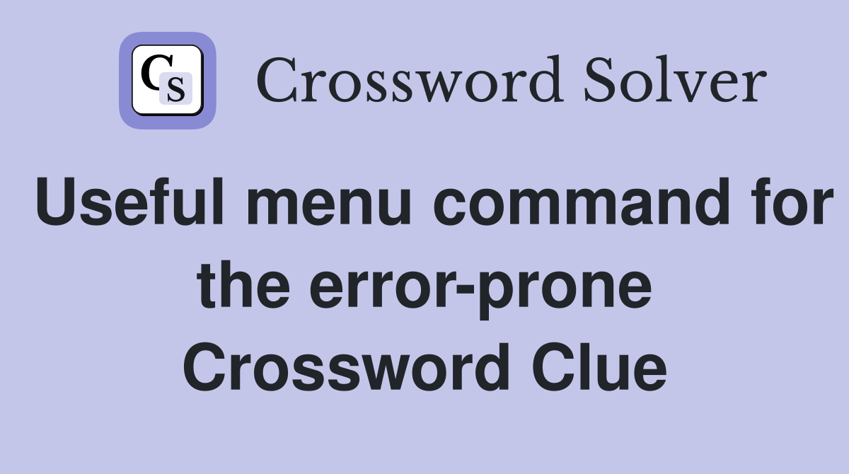 Useful menu command for the error-prone Crossword Clue